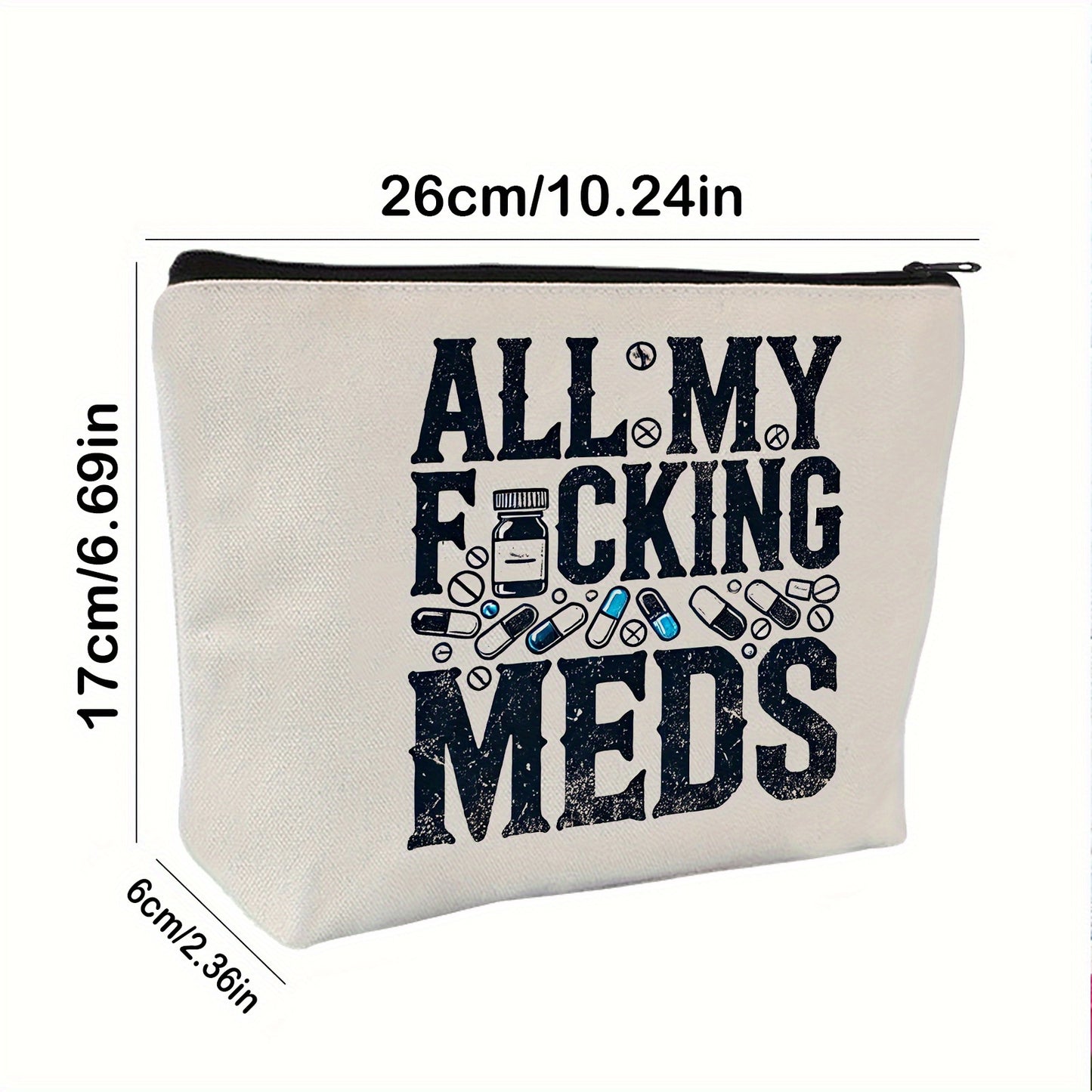 All My Fucking Meds Canvas Makeup Bag - Reusable Zipper Travel and  Pill Organizer, Low Allergy, Perfect Gift for Women, Sisters, Birthdays and Christmas