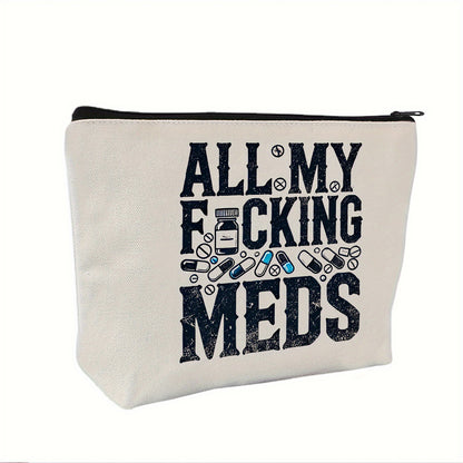 All My Fucking Meds Canvas Makeup Bag - Reusable Zipper Travel and  Pill Organizer, Low Allergy, Perfect Gift for Women, Sisters, Birthdays and Christmas