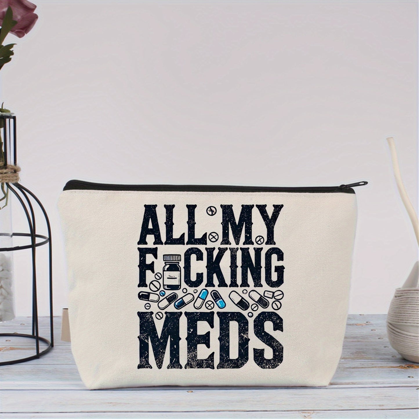 All My Fucking Meds Canvas Makeup Bag - Reusable Zipper Travel and  Pill Organizer, Low Allergy, Perfect Gift for Women, Sisters, Birthdays and Christmas